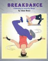 Breakdance: Coloring & Activity Book: A wonderful introduction to this acrobatic streetdance. 1544091257 Book Cover