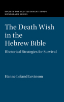 The Death Wish in the Hebrew Bible: Rhetorical Strategies for Survival 1108833659 Book Cover