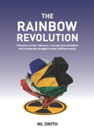 The Rainbow Revolution: A Russian nuclear colossus, a corrupt state president and a desperate struggle to save a failing country. 047354184X Book Cover