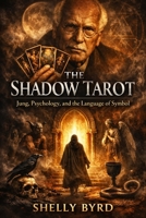 THE SHADOW TAROT: Jung, Psychology, and the Language of Symbol B0GHF12YXF Book Cover