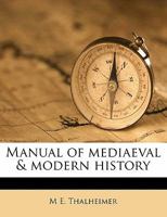 A manual of mediaeval and modern history 1143174410 Book Cover