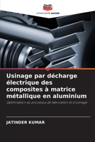 Usinage par décharge électrique des composites à matrice métallique en aluminium 6207418735 Book Cover