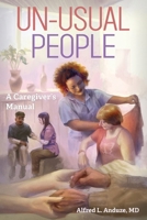 Un-Usual People: A Caregivers Manual 1957262621 Book Cover