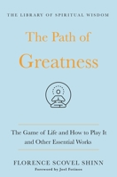 The Path of Greatness: The Essential Writings of Florence Scovel Shinn 1250784301 Book Cover