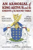 An Armorial of King Arthur and the Knights of the Round Table 1965646638 Book Cover