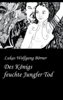 Des Königs feuchte Jungfer Tod: Die Bayerische Tausendundeine Nacht (German Edition) 3384151194 Book Cover