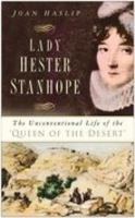 Lady Hester Stanhope: The Unconventional Life of the Queen of the Desert 0750943378 Book Cover