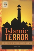 Islamic Terror: Conscious and Unconscious Motives B019VKOPE6 Book Cover