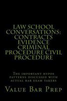 Law School Conversations: Contracts Evidence Criminal Procedure Civil Procedure: The important hypos patterns discussed with actual bar exam takers 1537000659 Book Cover