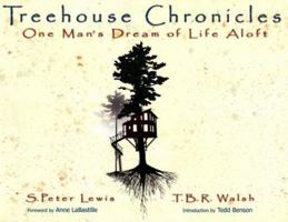 Treehouse Chronicles: One Man's Dream of Life Aloft 0972030743 Book Cover