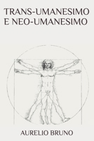Trans-Umanesimo E Neo-Umanesimo B0BR57LFJ8 Book Cover