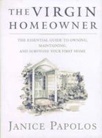 The Virgin Homeowner: The Essential Guide to Owning, Maintaining, and Surviving Your Home 0140274766 Book Cover