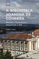 Biblioteca Joanina de Coimbra. História e construção, arquitetura e arte (Investigação) (Portuguese Edition) 9892626044 Book Cover
