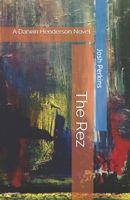 The Rez: A Darwin Henderson Novel B08PX7KHW2 Book Cover