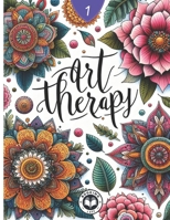 Art Therapy Coloring Book: Immerse Yourself in a Journey of Color and Self-Expression: Color 50 Therapeutic Mandalas with Motivational Phrases to B0CVQSR7QJ Book Cover