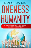 Preserving Oneness of Humanity: 20 Ways to Promote Inclusivity, Harmony & Prosperity 1095545019 Book Cover