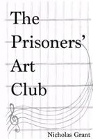 The Prisoners' Art Club 1365056902 Book Cover