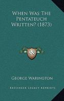 When Was the Pentateuch Written? 1167205456 Book Cover
