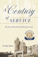 A Century of Service: The Story of The Kiwanis Club of Casa Loma 103914425X Book Cover