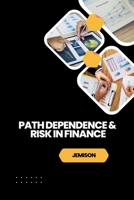 Path Dependence & Risk in Finance 3384228065 Book Cover