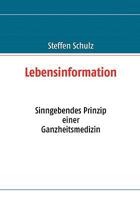 Lebensinformation: Sinngebendes Prinzip einer Ganzheitsmedizin 3833485914 Book Cover