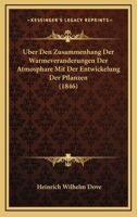 Uber Den Zusammenhang Der Warmeveranderungen Der Atmosphare Mit Der Entwickelung Der Pflanzen (1846) 1167487729 Book Cover