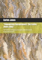"Empowering Entrepreneurs: The Carlen Jones Story": "A Path to Business Growth and Personal Empowerment" B0F29BFNDG Book Cover