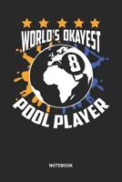 Worlds Okayest Pool Player Notebook: Dotted Lined Pool Billiard Themed Notebook (6x9 inches) ideal as a Funny Billards Journal. Perfect as a 8-Ball Book for all Pool or Snooker Lover. Great gift for K 107237224X Book Cover