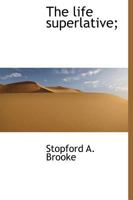 The Life Superlative 1165607468 Book Cover