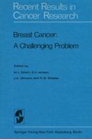 Breast Cancer: A Challenging Problem 3642858341 Book Cover