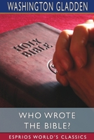 Who Wrote the Bible?: A Book for the People 1512225517 Book Cover