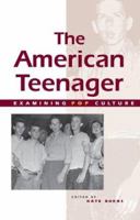 Examining Pop Culture - The American Teenager (paperback edition) (Examining Pop Culture) 0737714662 Book Cover