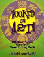 Hooked on Art!: 265 Ready-To-Use Activities in 7 Exciting Media 0130426032 Book Cover