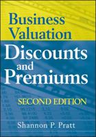 Business Valuation Discounts and Premiums 0471394483 Book Cover