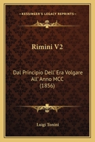 Rimini V2: Dal Principio Dell' Era Volgare All' Anno MCC (1856) 1160248028 Book Cover