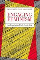 Engaging Feminism: Students Speak Up and Speak Out (Feminist Issues : Practice, Politics, Theory) 081391387X Book Cover