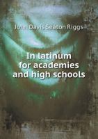 In Latinum for Academies and High Schools 5518472846 Book Cover