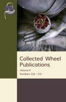 Collected Wheel Publications: Volume 9: Numbers 116 - 131 1681724952 Book Cover