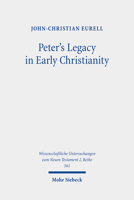 Peter's Legacy in Early Christianity: The Appropriation and Use of Peter's Authority in the First Three Centuries 3161610989 Book Cover