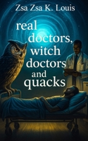 Real Doctors, Witch Doctors, and Quacks B0F9GZ4GJM Book Cover
