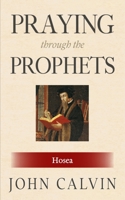 Praying through the Prophets: Hosea: Worthwhile Life Changing Bible Verses & Prayer B096LPQZR9 Book Cover