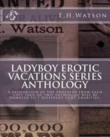 Ladyboy Erotic Vacations Series Anthology 1500636835 Book Cover