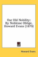 Our Old Nobility 0548743932 Book Cover