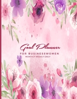 Goal Planner For Businesswomen Monthly Weekly Daily: Blank Undated Goals Journal Notebook; Productivity & Accountability Workbook; Take Action Personal Diary; Business Women Lady Bosses 1698644639 Book Cover