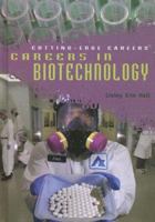 Careers in Biotechnology (Cutting-Edge Careers) 1404209549 Book Cover
