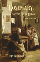 Rosemary: a Tale of the Fire of London and Other Tales: A Tale of the Fire of London and Other Tales 1966844026 Book Cover
