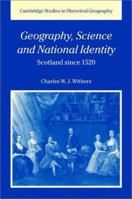 Geography, Science and National Identity: Scotland since 1520 (Cambridge Studies in Historical Geography) 052102482X Book Cover