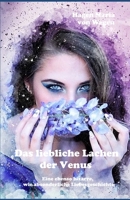 Das liebliche Lachen der Venus: Eine ebenso bizarre, wie absonderliche Liebesgeschichte B0C52VZVD2 Book Cover