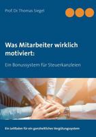 Was Mitarbeiter wirklich motiviert: Ein Bonussystem für Steuerkanzleien 3746030250 Book Cover