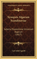 Synopsis Algarum Scandinaviae: Adjecta Dispositione Universali Algarum (1817) 112086786X Book Cover